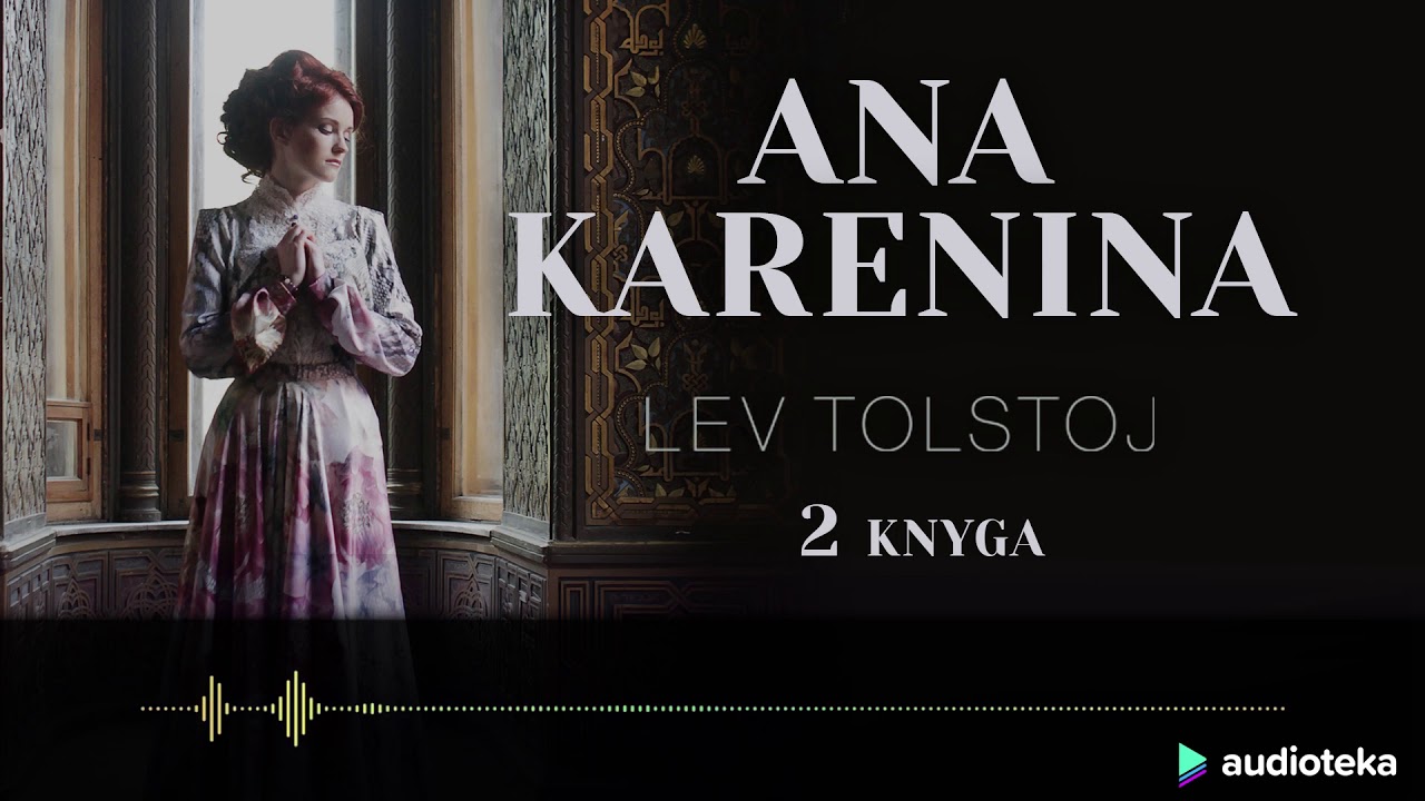 ANA KARENINA (2 knyga). Lev Tolstoj audioknyga | Audioteka.lt