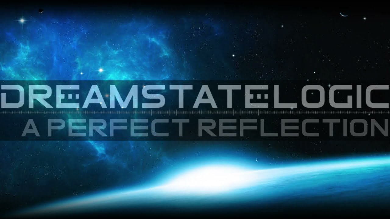 Dreamstate Logic - A Perfect Reflection [ space ambient ]