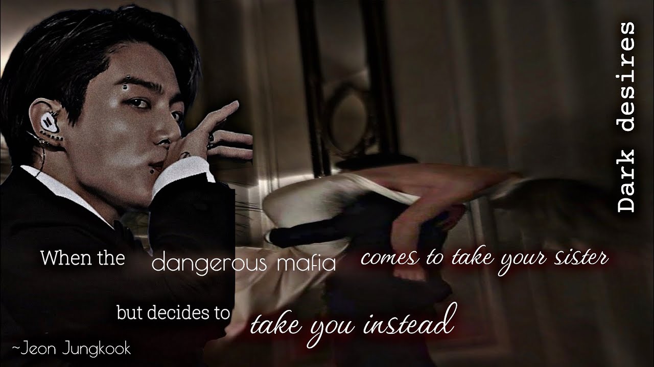 When the mafia came to take your sister but took you instead // ONESHOT // J.JK FF // Dark desires