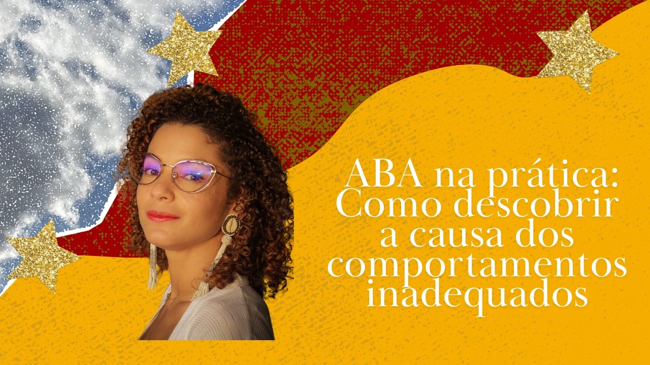 ABA na prática: Como descobrir a causa dos comportamentos inadequados