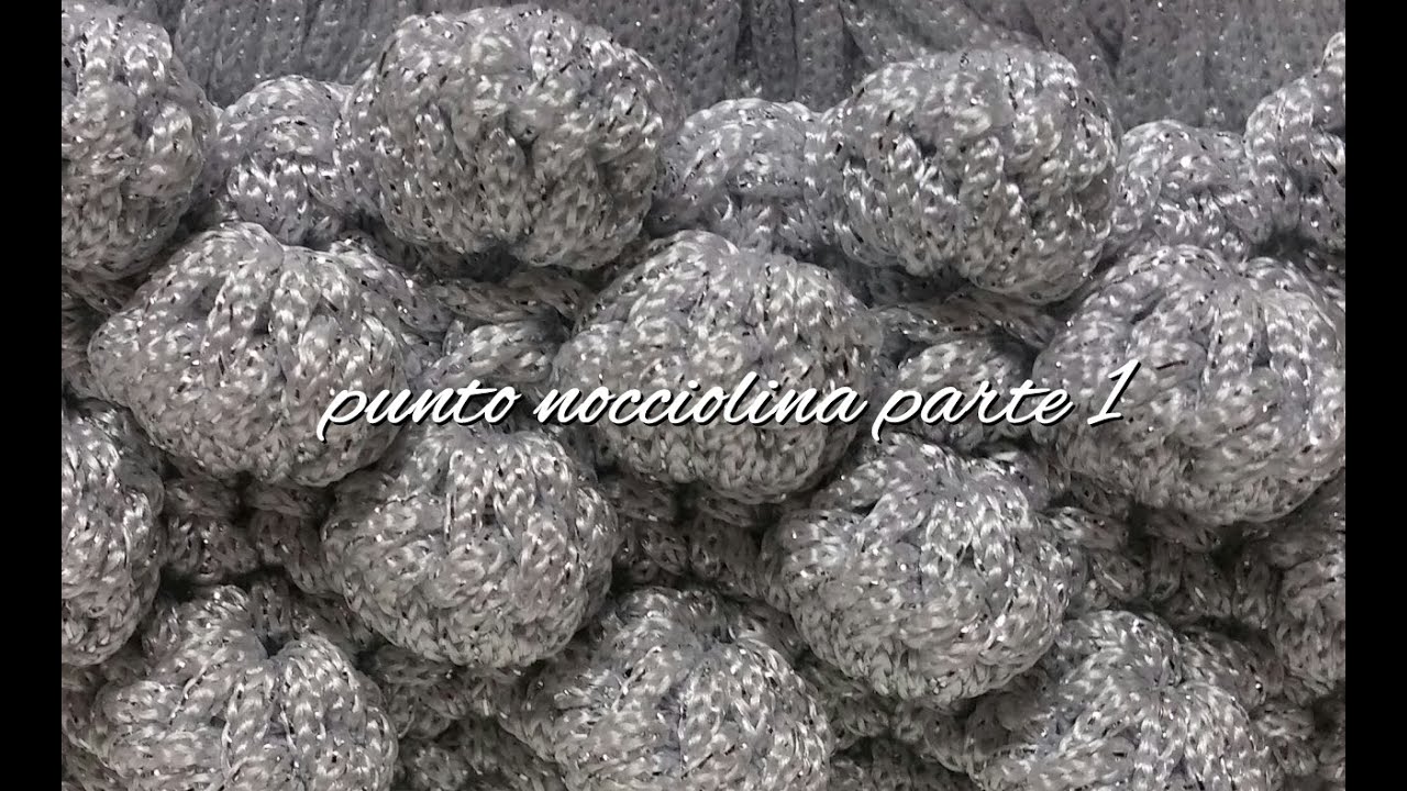 Tutorial punto Nocciolina uncinetto - Parte 1 | Bubble stitch crochet