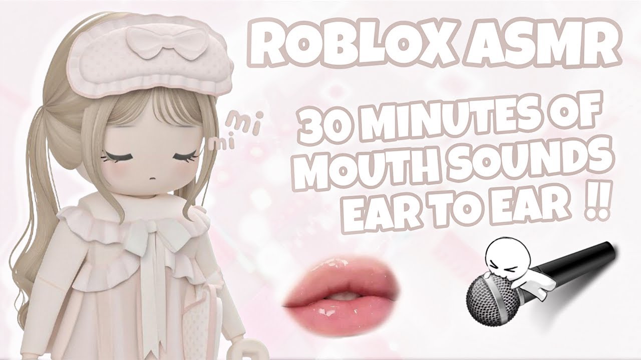 ROBLOX ASMR 30 MINUTES  OF MOUTH SOUNDS (SENSITIVE)