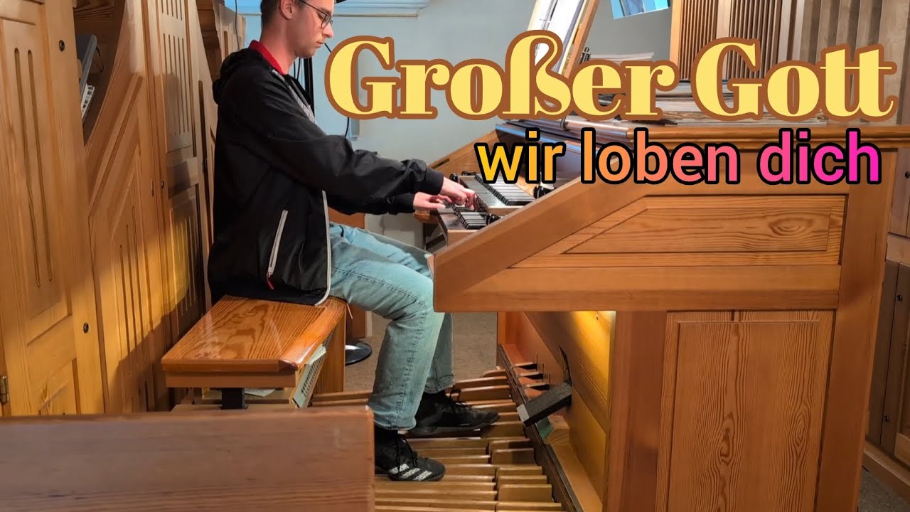 GL 380: Großer Gott wir loben dich (+ Postludium Improvisation) | Orgel
