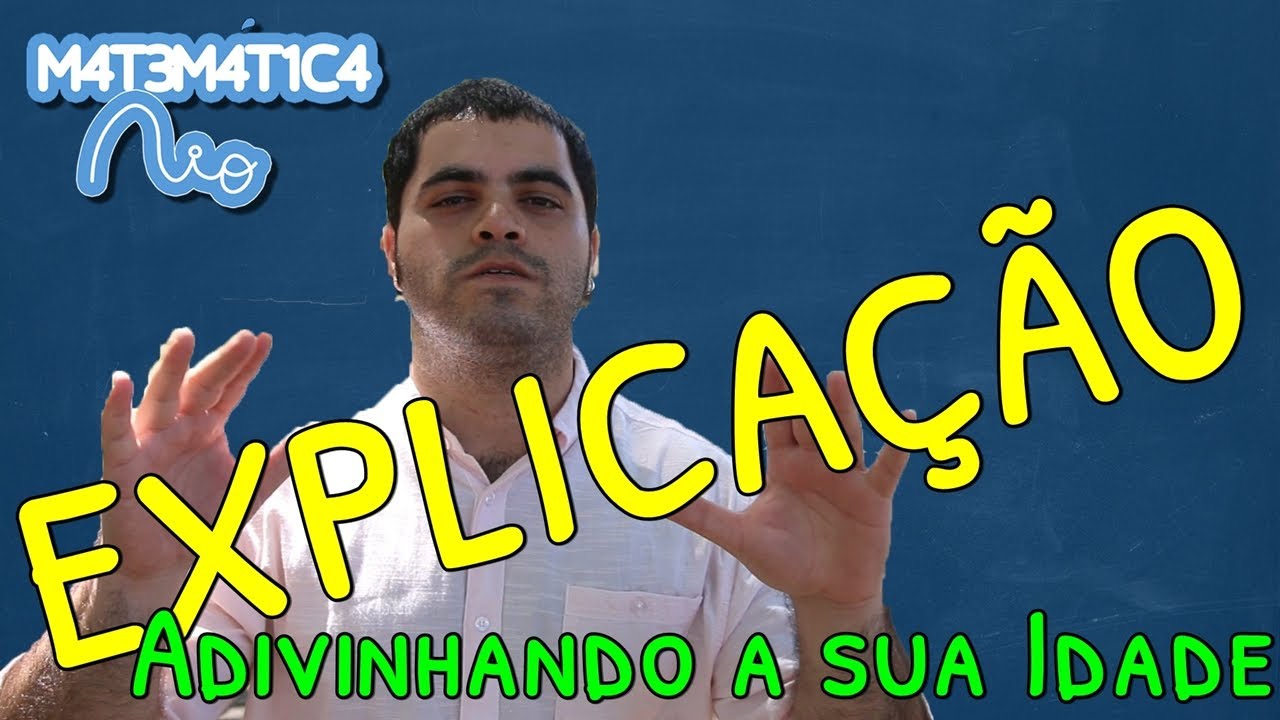 EXPLICAÇÃO - Adivinhando a sua Idade | Matemática Rio