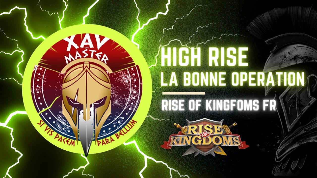 LA BONNE OPERATION - HIGH RISE - RISE OF KINGDOMS FR