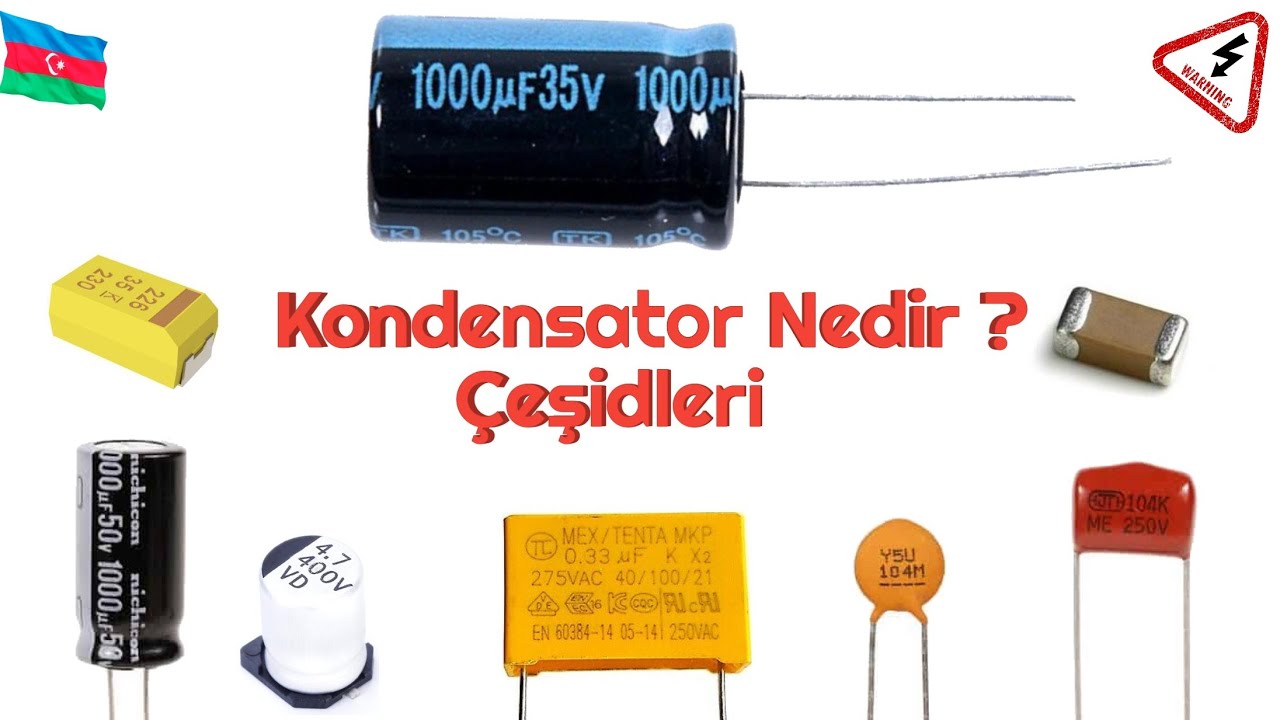 Kondensator Nədir? , Quruluşu və İşləmə Prinsipi