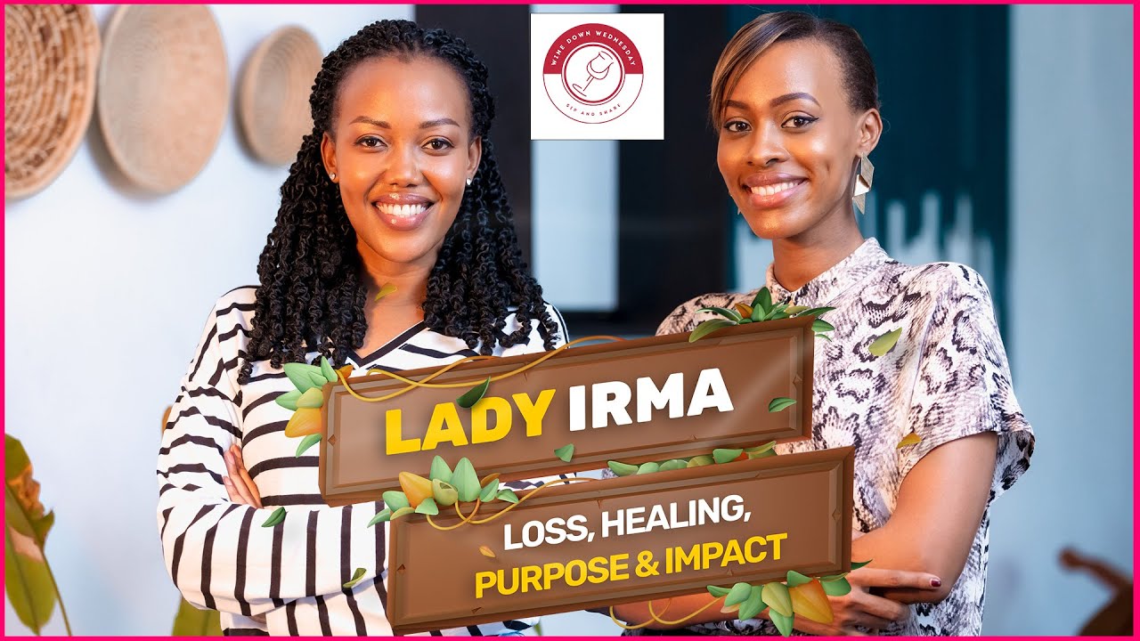 Wine Down Wednesday S01 EP01 with Irma Ihumure on Loss, Healing, Purpose & Impact