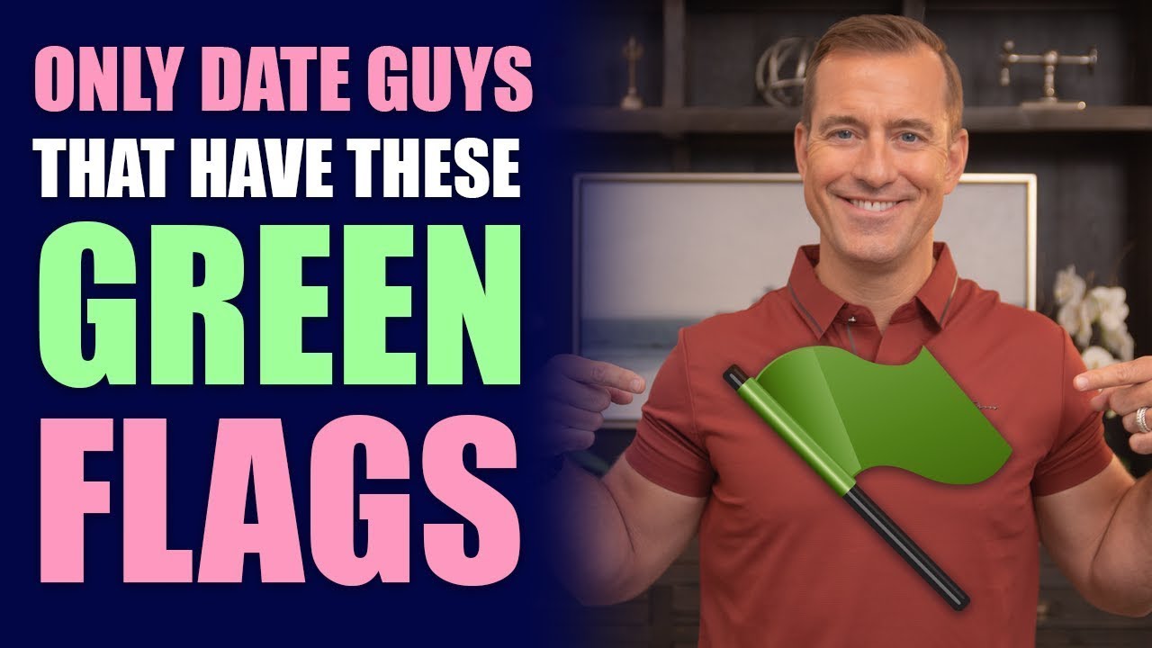 ONLY Date Guys That Have These Green Flags! | Dating Advice for Women by Mat Boggs