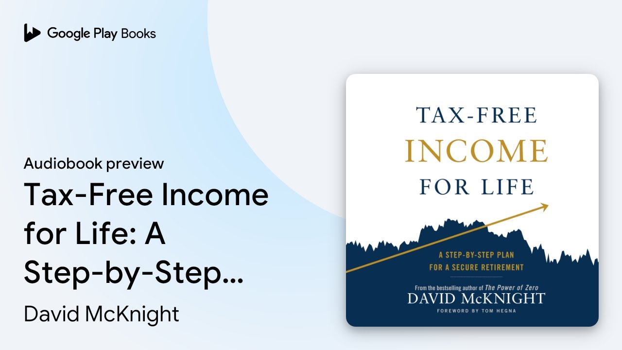 Tax-Free Income for Life: A Step-by-Step Plan&hellip; by David McKnight &middot; Audiobook preview