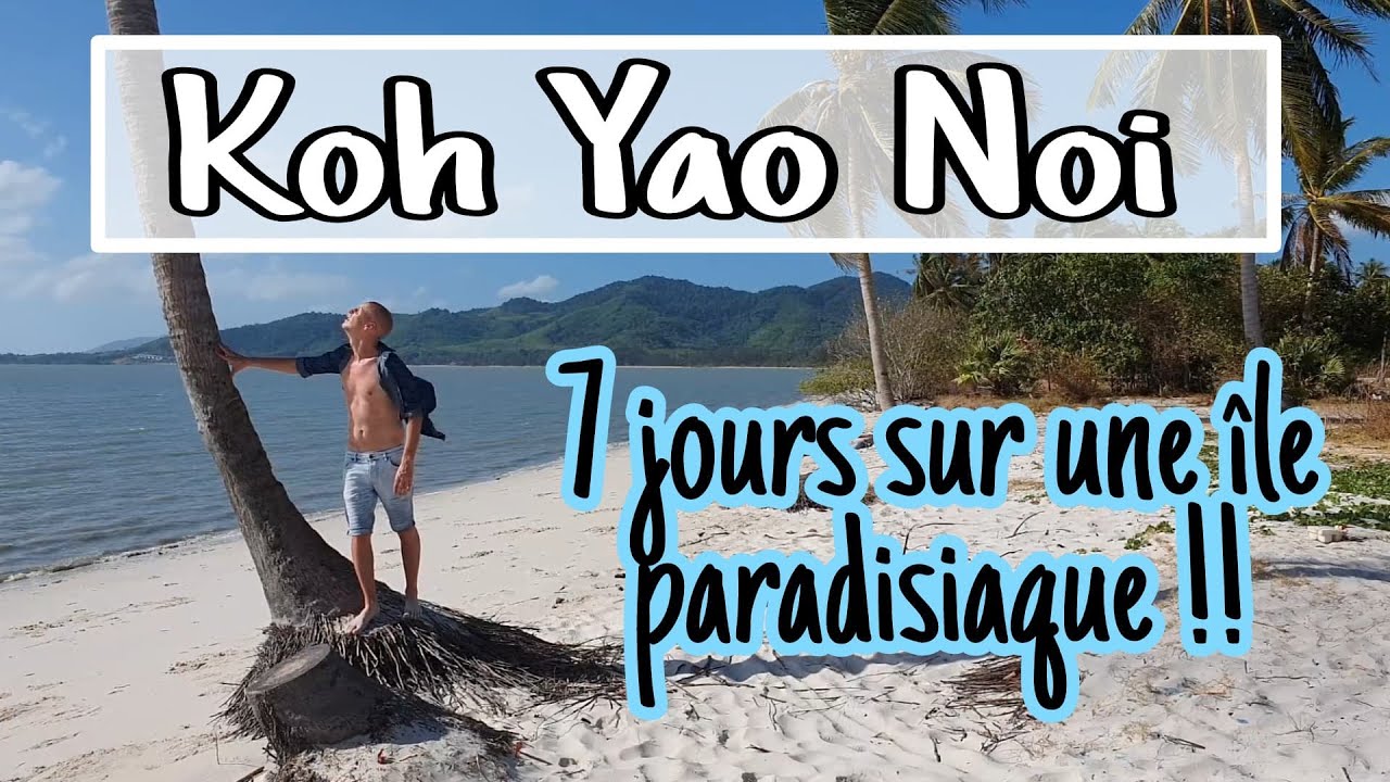 KOH YAO NOI une semaine sur une île paradisiaque !!