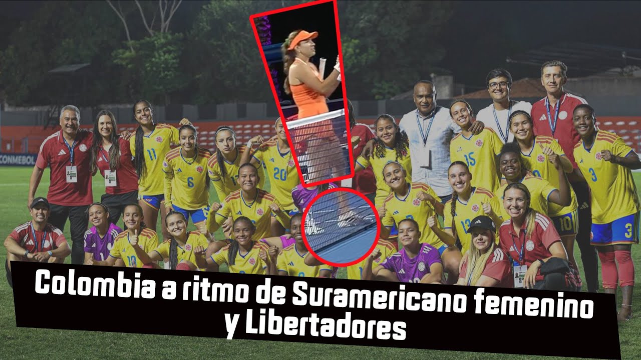 Colombia a ritmo de Suramericano femenino y Libertadores
