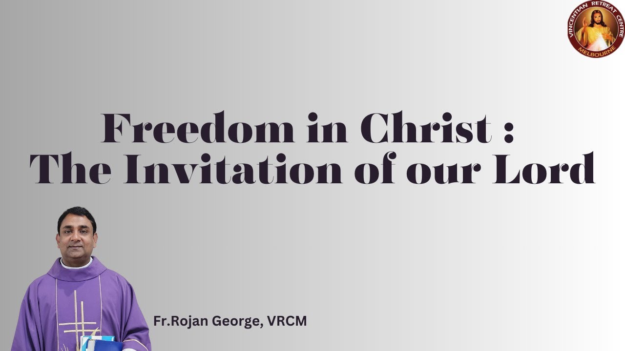 Freedom In Christ : The Invitation of our Lord | Fr Rojan George | VRCM