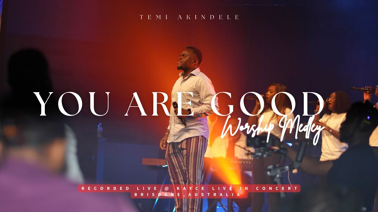 You Are Good Worship Medley -  Temi Akindele | Kayce Live in Concert | Deep & Powerful Worship 2026