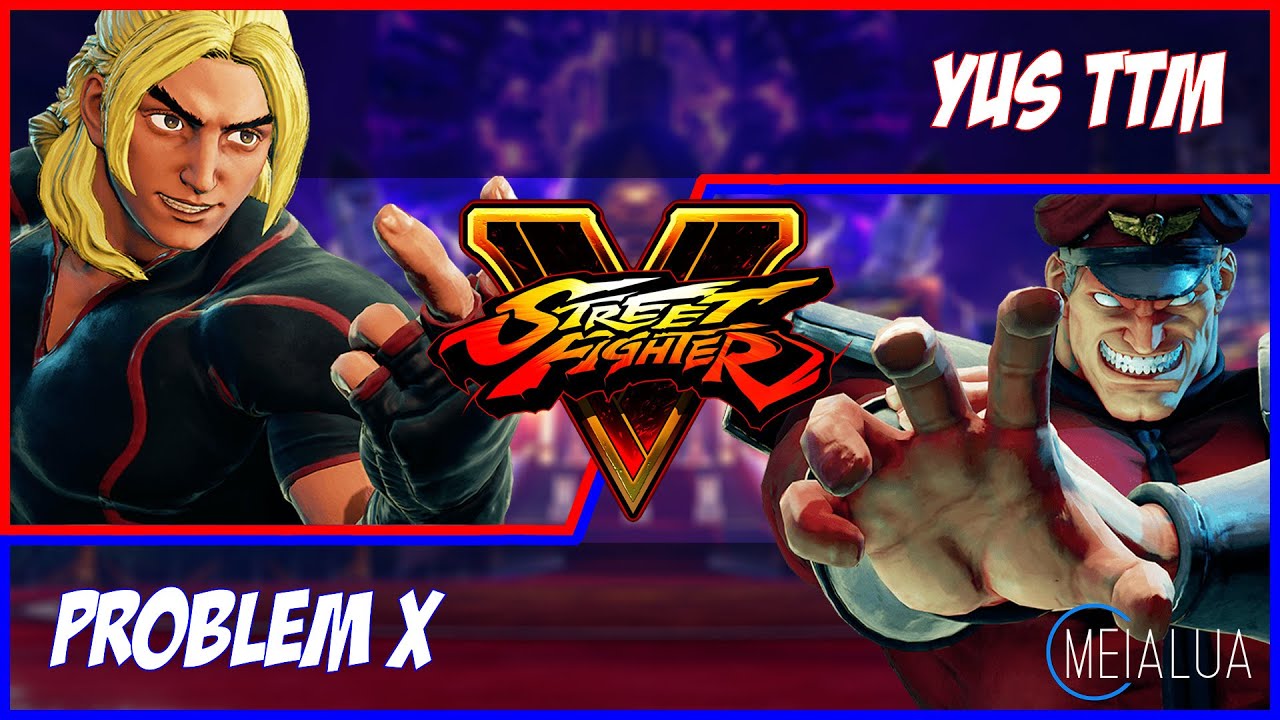 SFV CE - Yus Ttm(KEN) VS Problem X(M.BISON) 🌘 MeiaLua 🌘