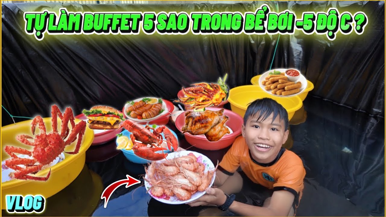 VLOG | Bé Lâm Đã Tự Làm Buffet 5 Sao, Trong Bể Bơi Âm 5 Độ C ???