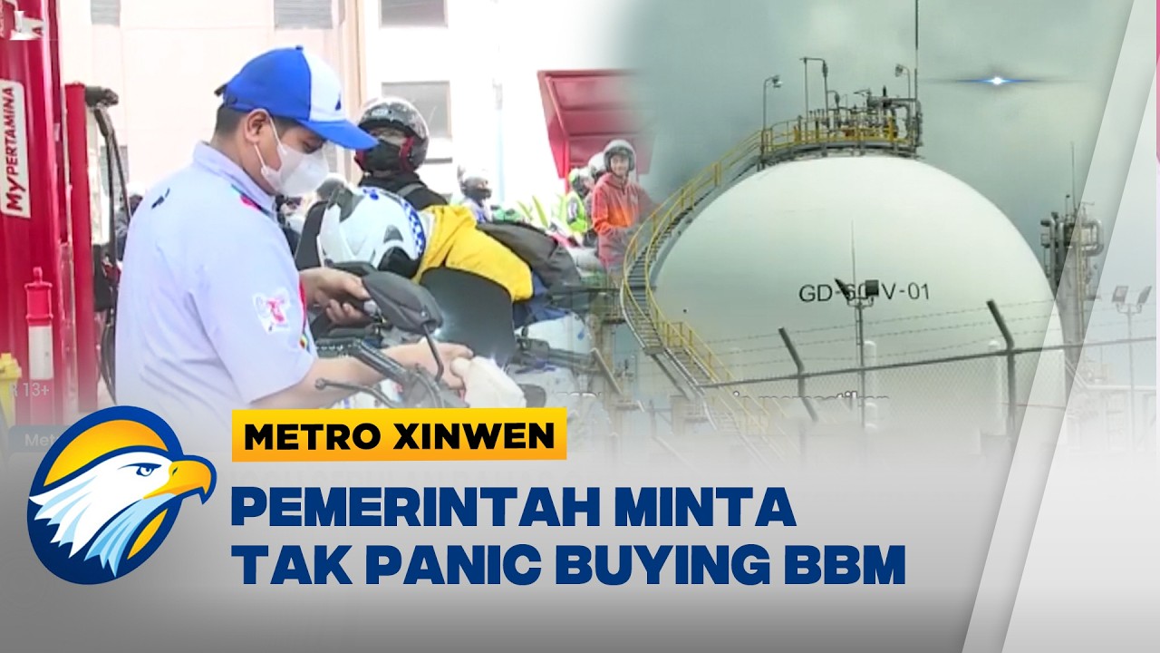 Metro Xinwen - Pemerintah Minta Masyarakat Tidak Panic Buying BBM Meski Situasi Global Memanas