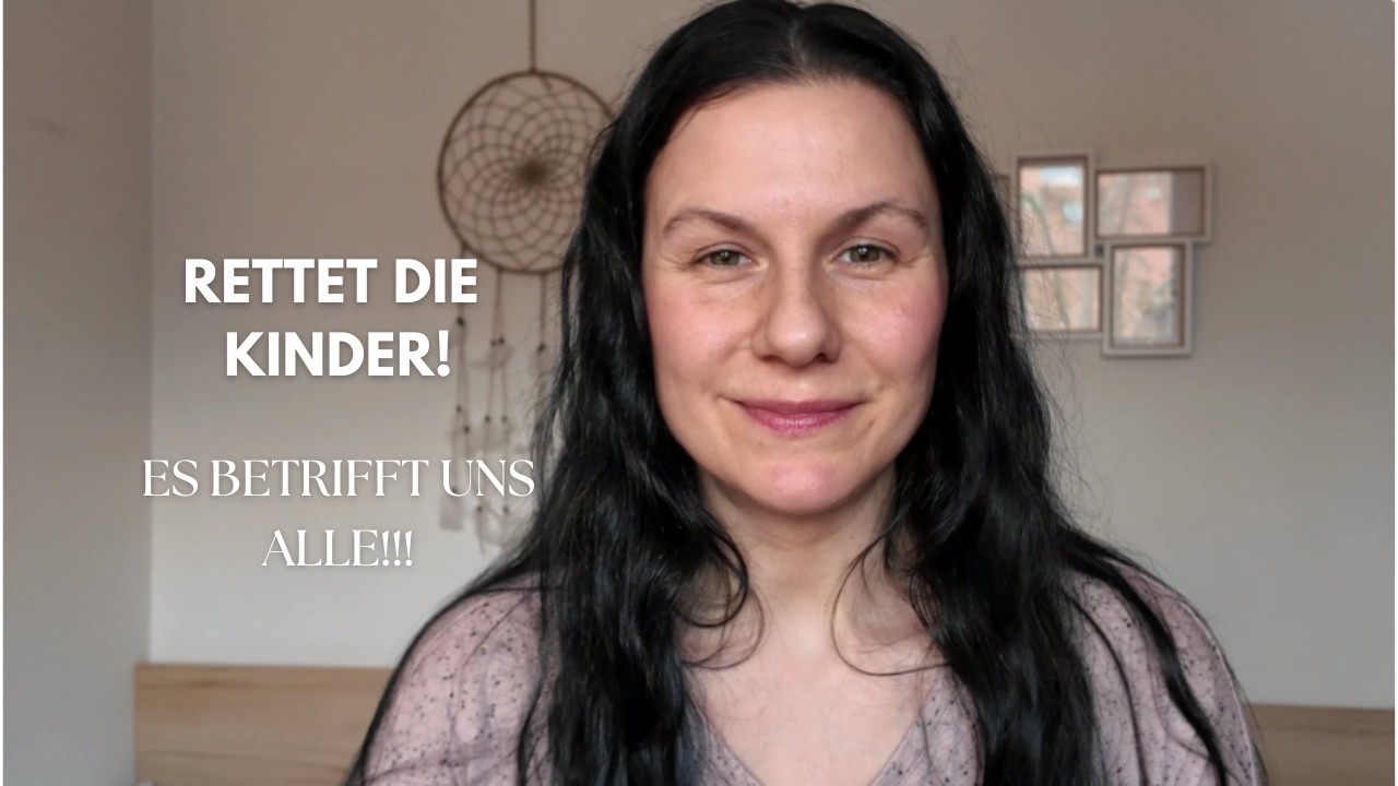 Rettet die Kinder! Es betrifft uns alle!