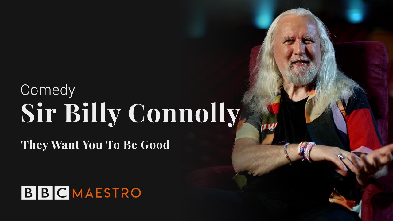 Sir Billy Connolly &ndash; They Want You To Be Good &ndash; Comedy &ndash; BBC Maestro