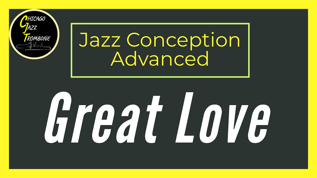 Great Love - Jim Snidero - Advanced Jazz Conception for Trombone