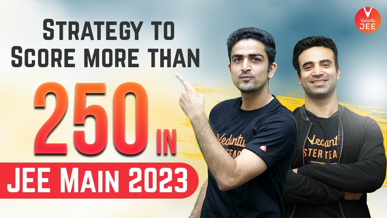 [JEE Strategy 🔥] How To Score 250+ Marks In JEE Main 2023? 🤔| Vedantu JEE | Arvind Sir & Mohit Sir