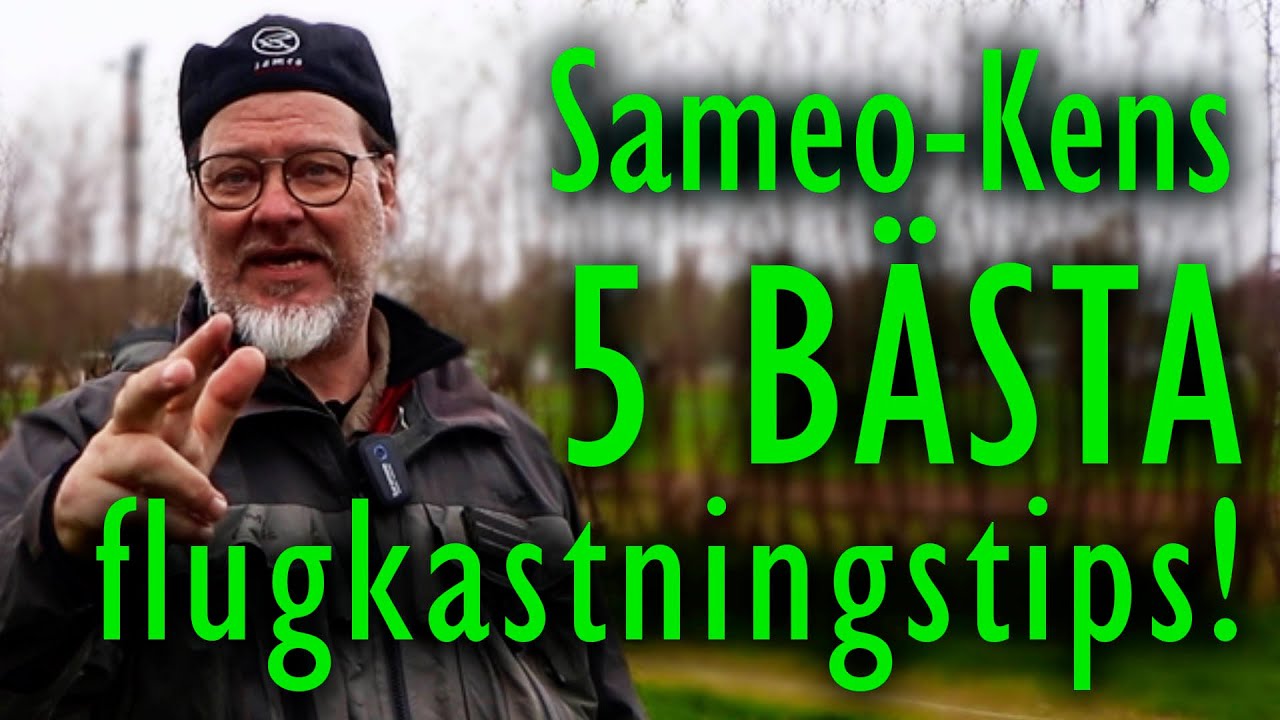 Sameo-Kens 5 Bästa flugkastningstips för ALLA!