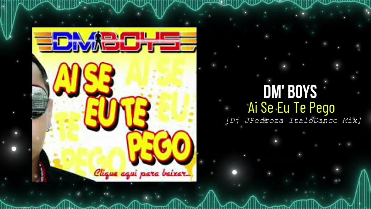 DM'Boys - Ai Se Eu Te Pego [Dj JPedroza Remix] #2012