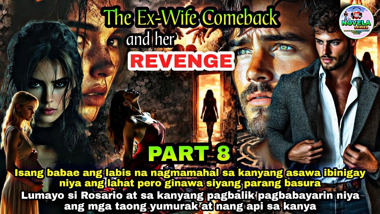 PART 8: THE EX-WIFE COMEBACK AND HER REVENGE | Novela Series