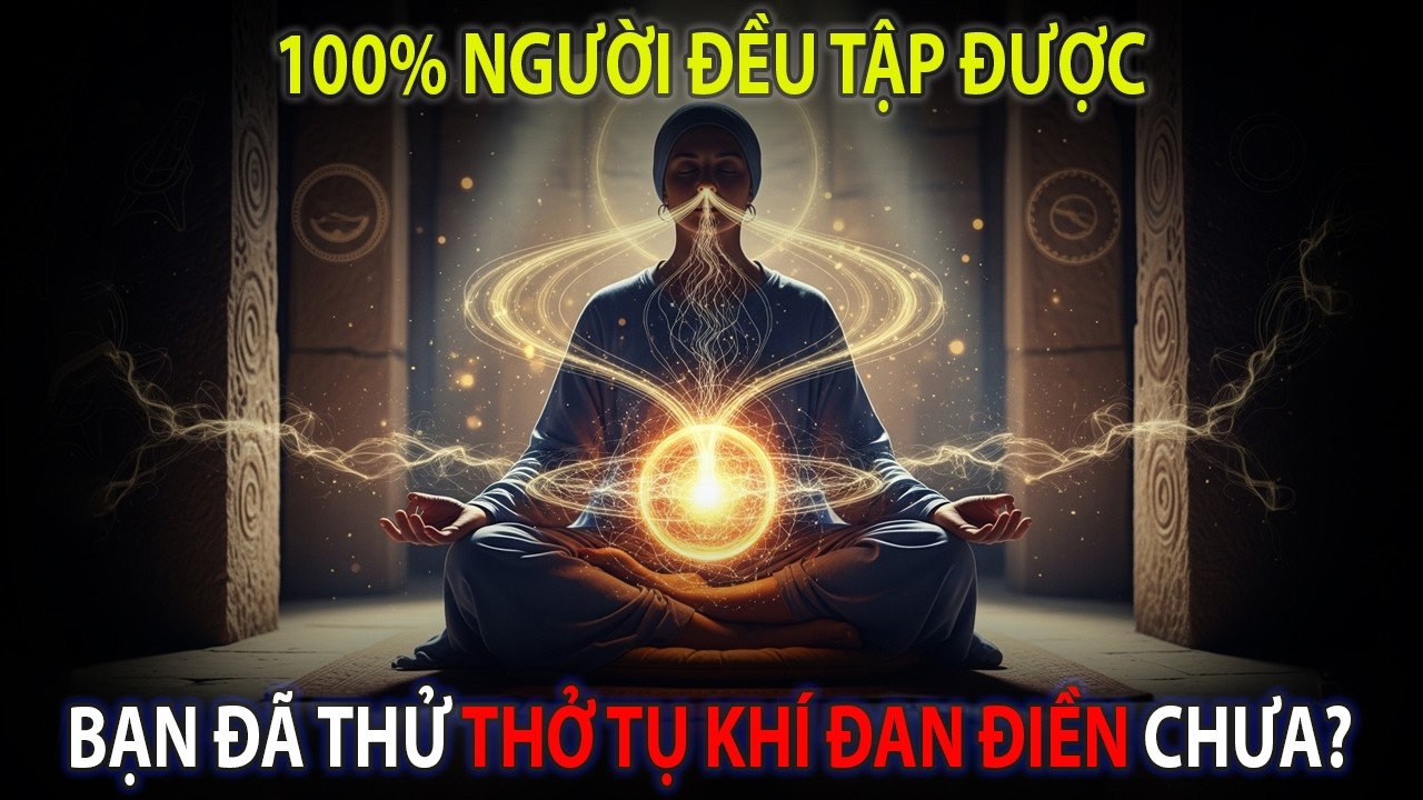 100% Người Đều Tập Được | Bạn Đã Thử Thở Tụ Khí Đan Điền Chưa?