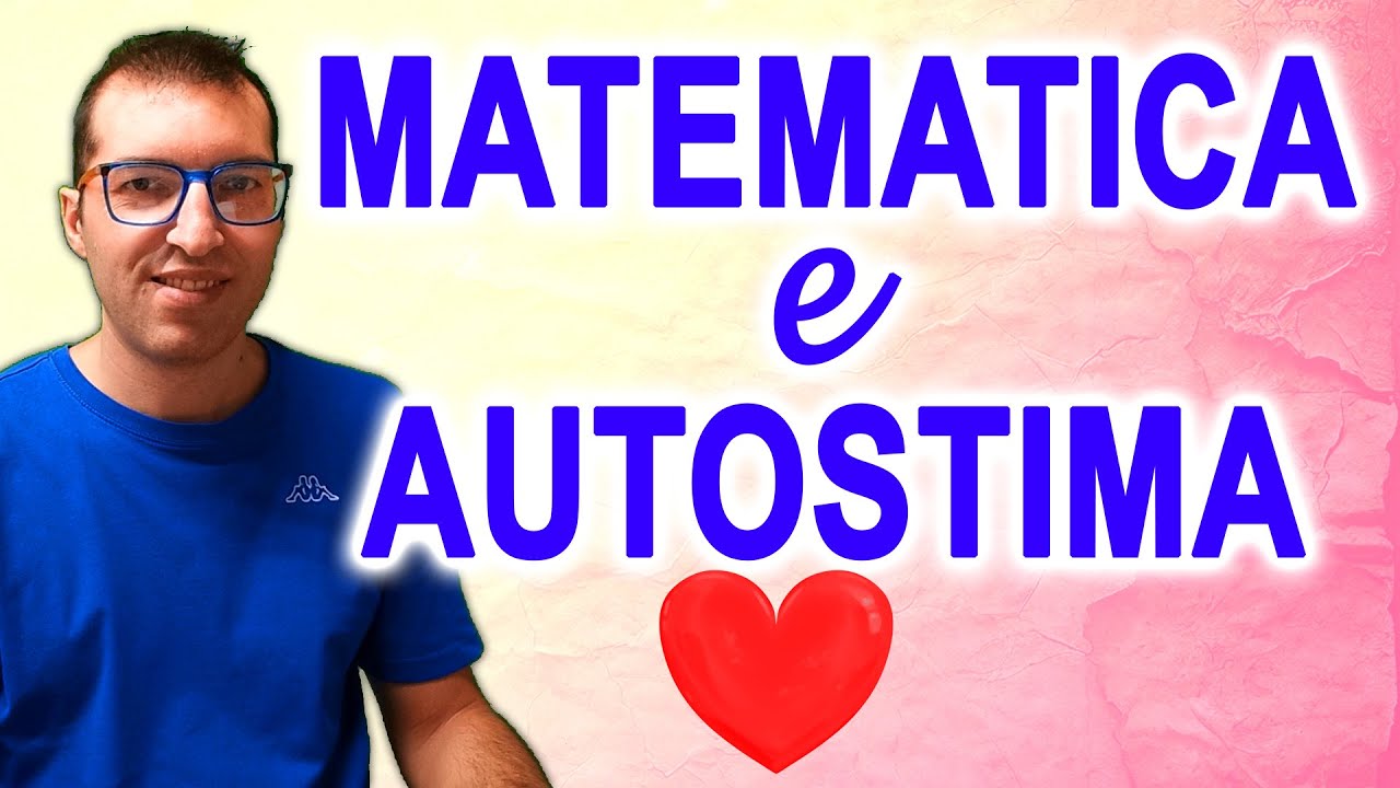 La Matematica DISTRUGGE o COSTRUISCE l’AUTOSTIMA di tuo Figlio?