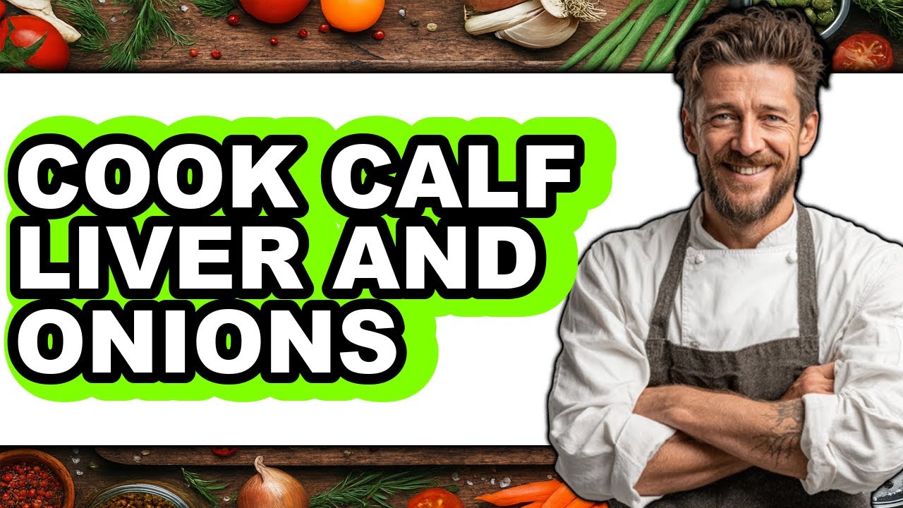 How to Cook Calf Liver and Onions