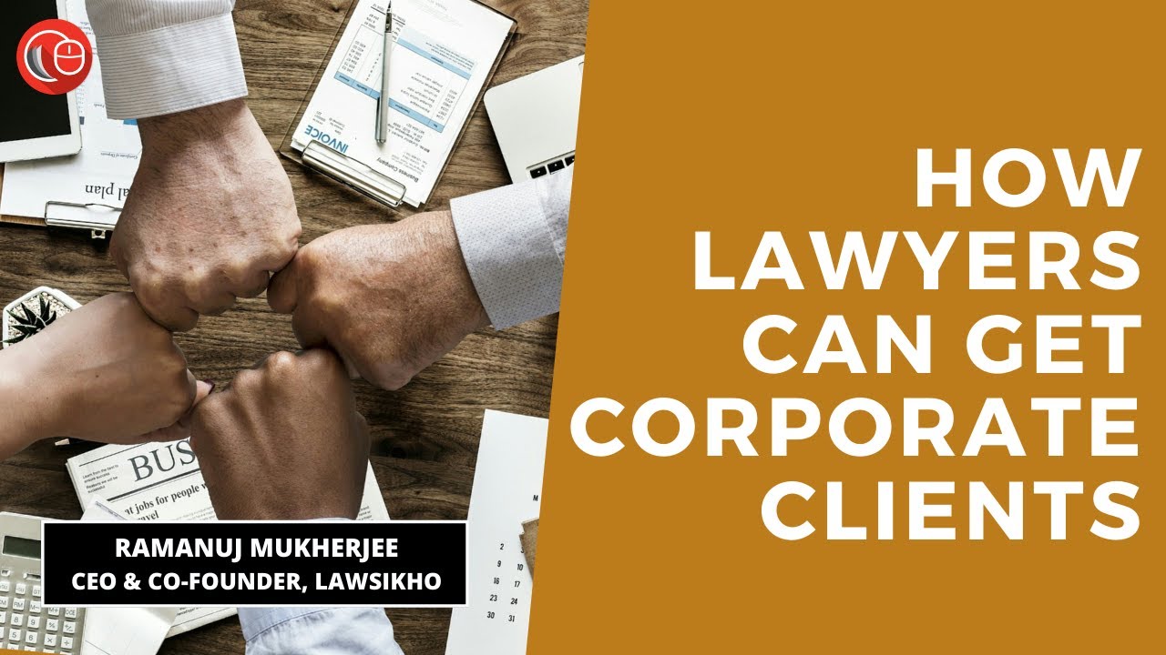 How lawyers can get corporate clients? | Ramanuj Mukherjee