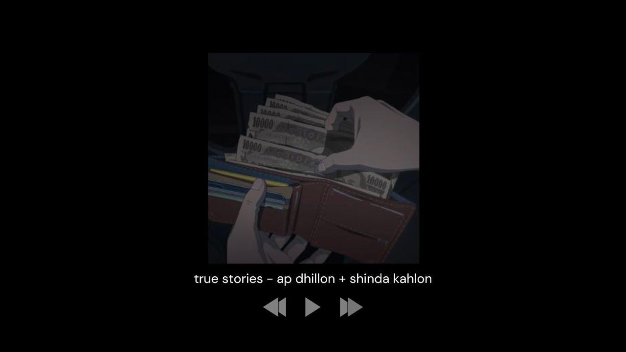 true stories - ap dhillon + shinda kahlon (sped up)
