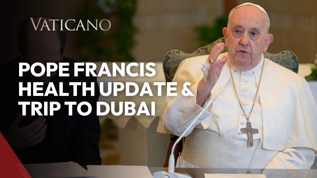 Pope Francis' Health Update and COP28 Dubai Visit Cancellation: Latest News