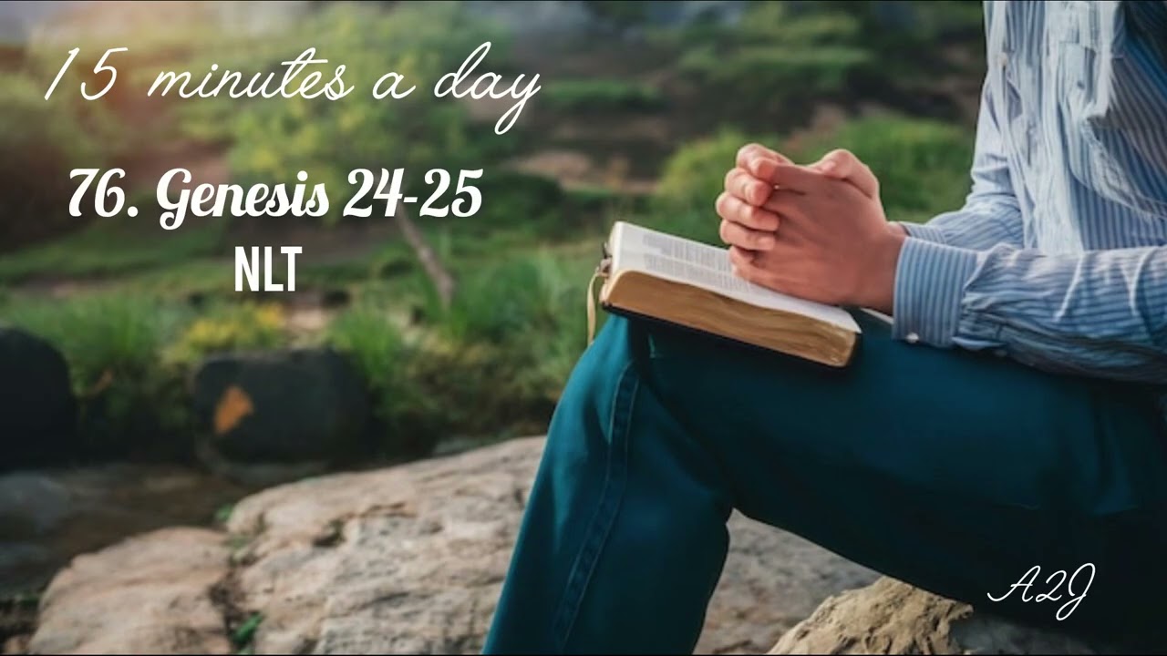 15 minutes a day Bible Reading Podcast // Seventy-six // Genesis 24-25
