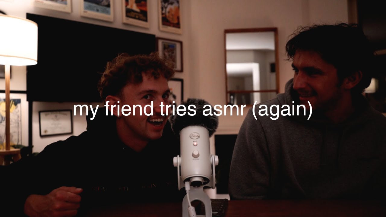 MY FRIEND TRIES ASMR AGAIN
