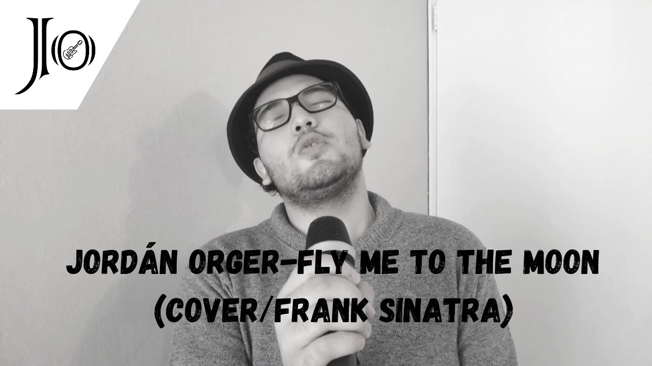 Jord&aacute;n Orger-Fly Me To The Moon (Cover/Frank Sinatra)