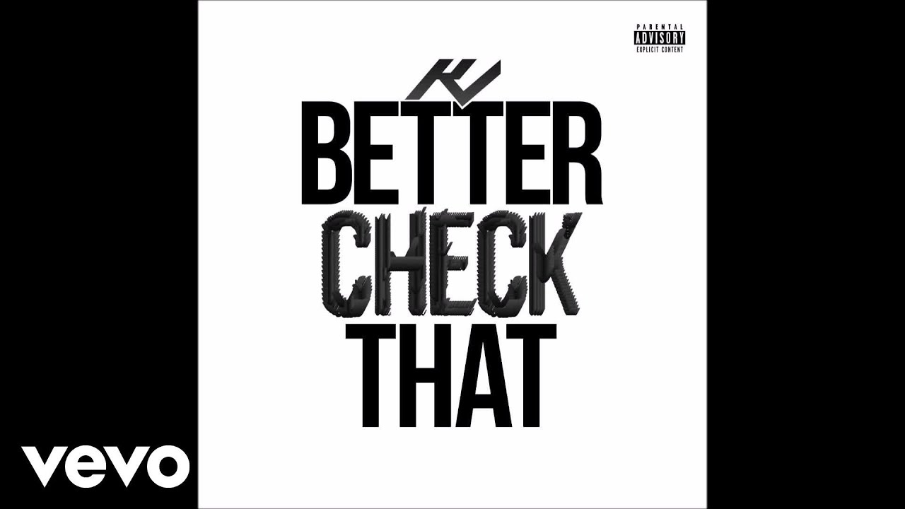K Check - Better Check That (Audio)