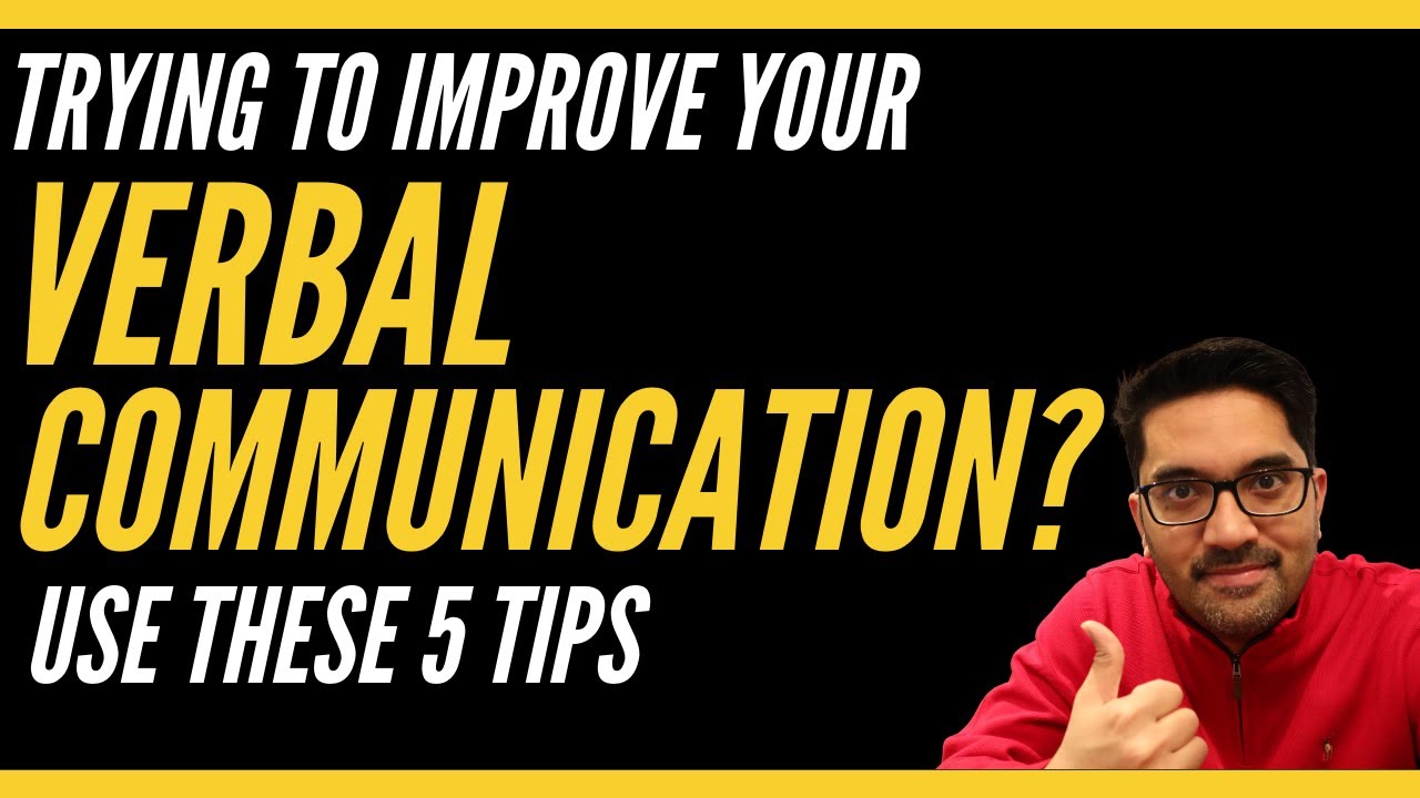 How to improve your VERBAL COMMUNICATION? Try these 5 tips