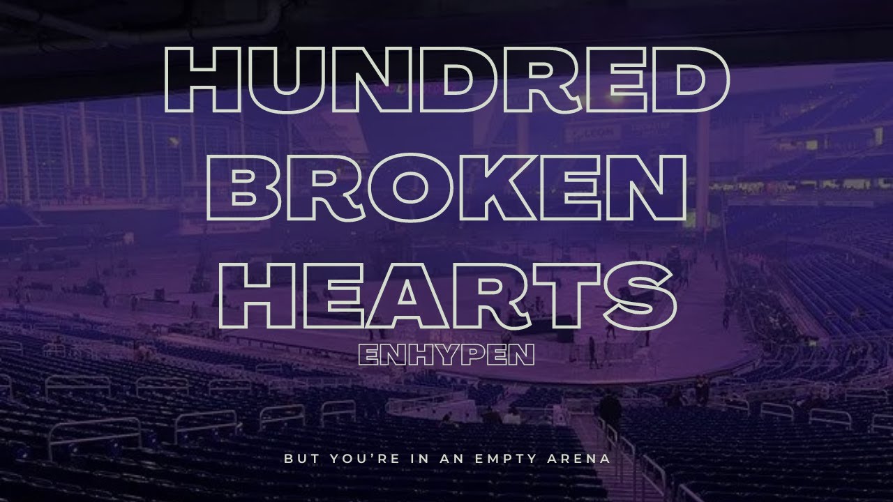 ENHYPEN - Hundred Broken Hearts | 🎧 But you're in an empty arena