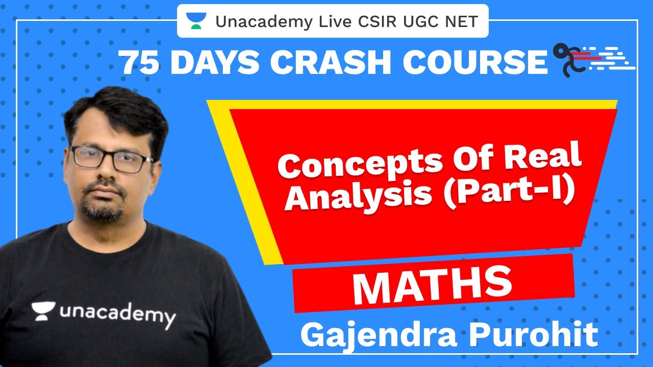 75 Days CSIR-UGC NET Crash Course | Concepts Of Real Analysis (Part-I) | Unacademy Live CSIR UGC NET