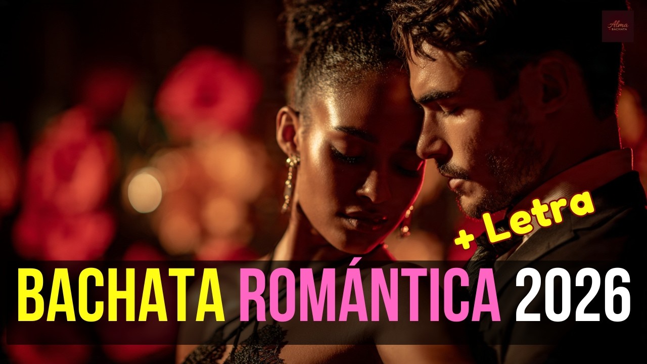 💃 Ultimate Romantic Bachata Mix 2026 🌹 Latin Love Vibes LIVE VIDEO LETRA