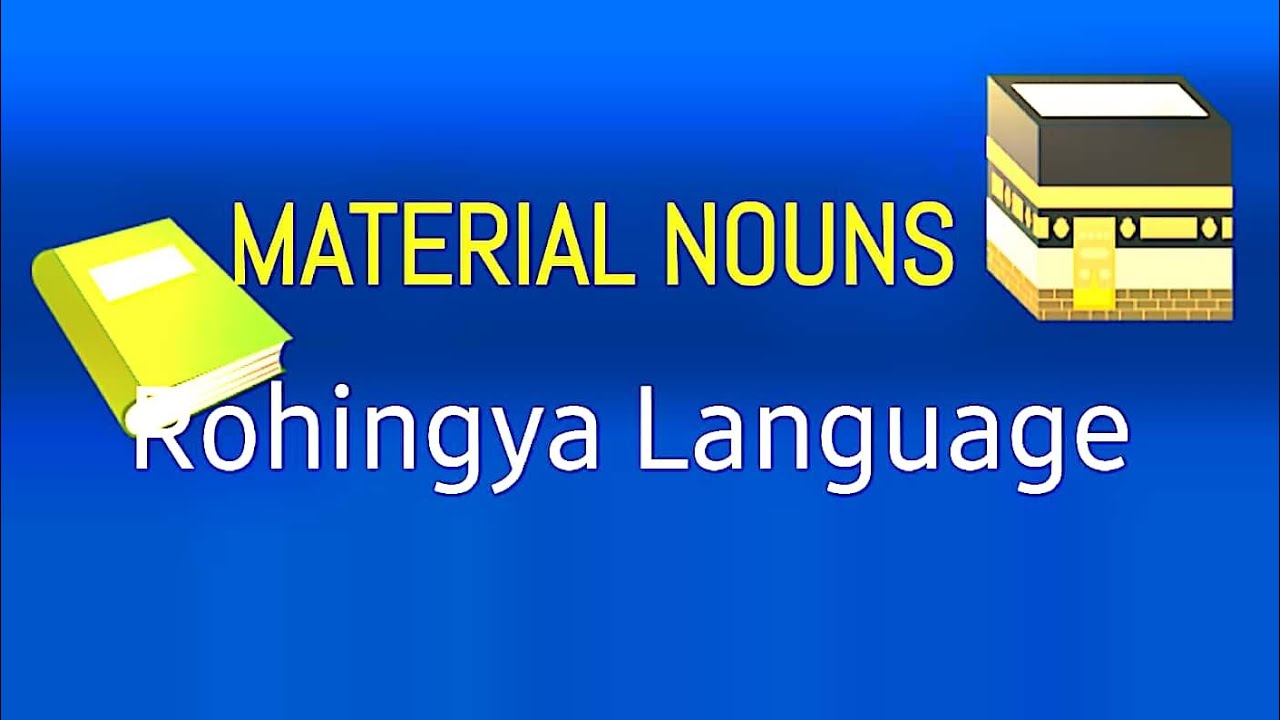 MATERIAL NOUNS in Rohingya language.