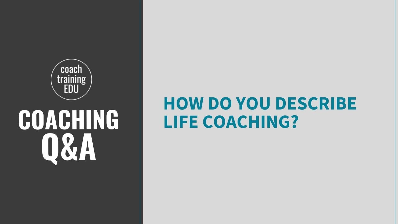 How do you describe life coaching?