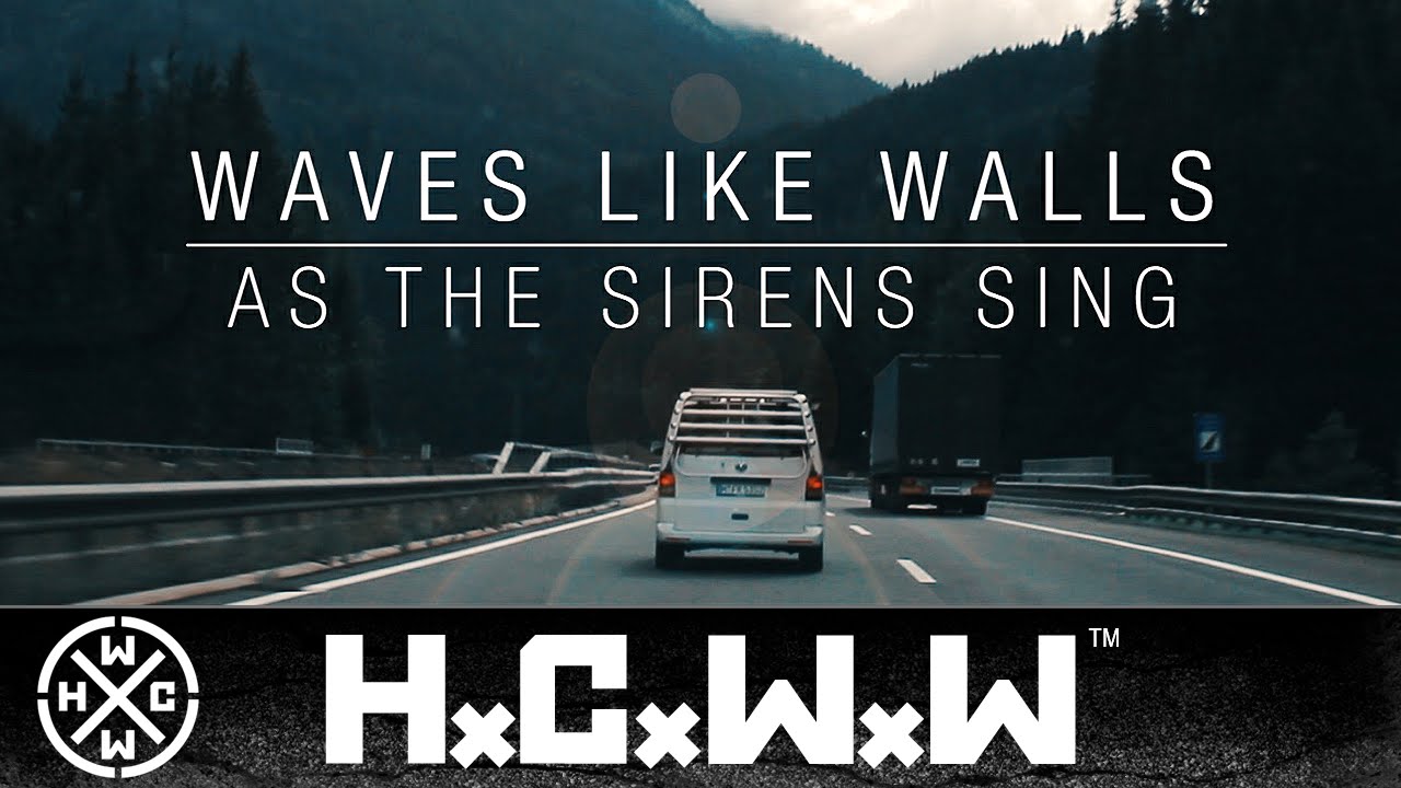 WAVES LIKE WALLS - AS THE SIRENS SING - HARDCORE WORLDWIDE (OFFICIAL HD VERSION HCWW)