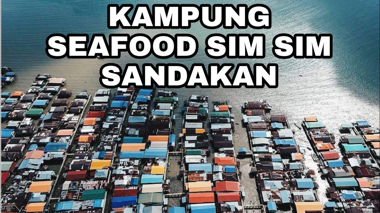 MUST VISIT PLACES IN SANDAKAN SABAH  - KAMPUNG SIM SIM SANDAKAN