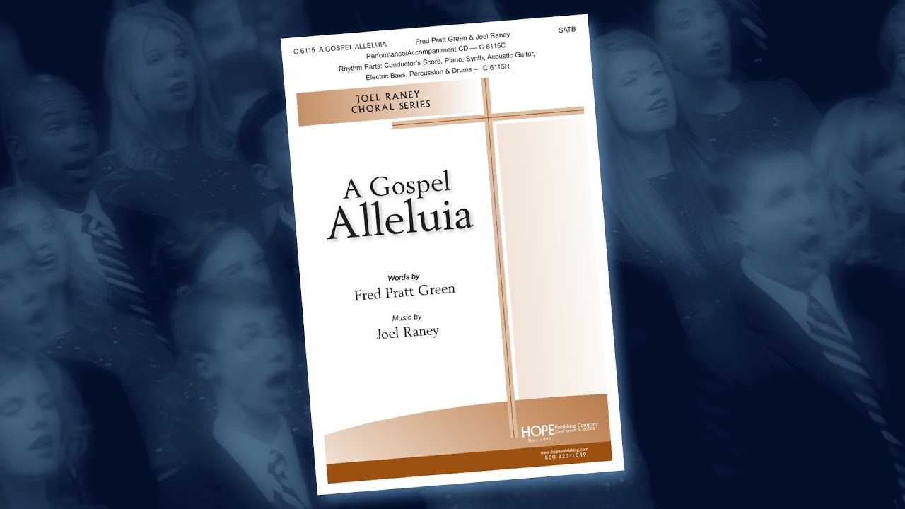 A Gospel Alleluia &mdash; Fred Pratt Green & Joel Raney