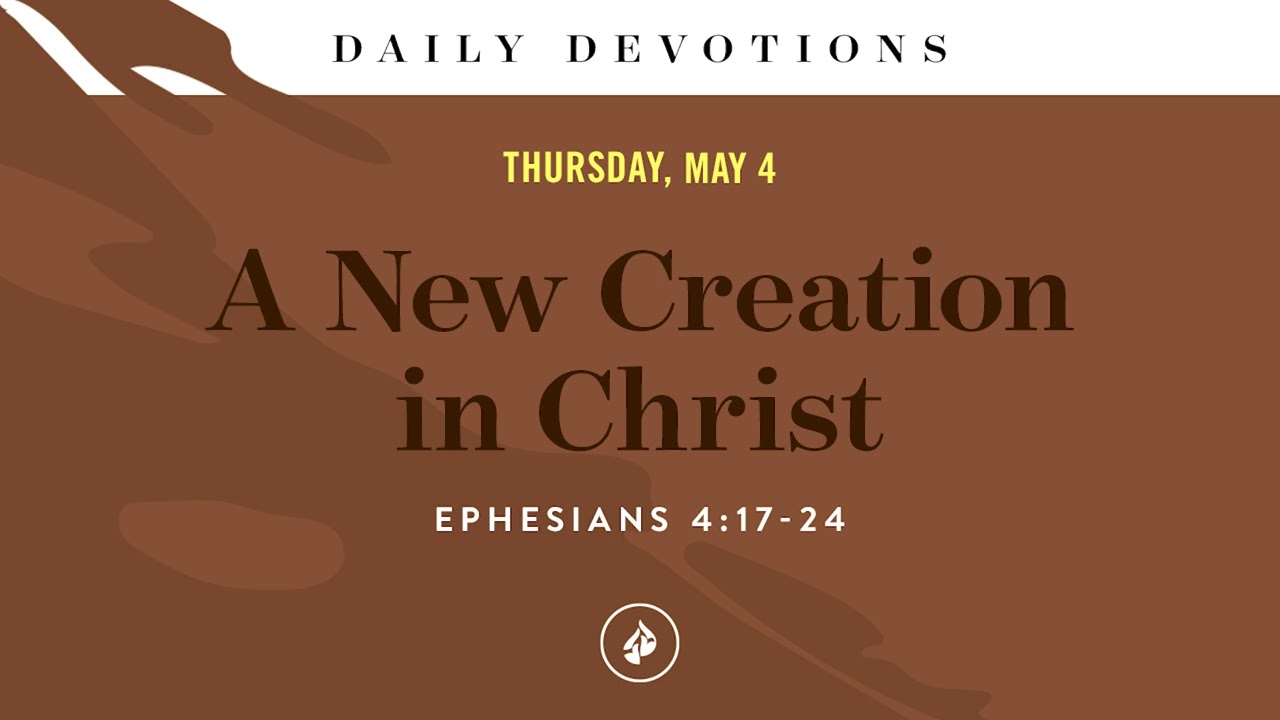 A New Creation in Christ &ndash; Daily Devotional