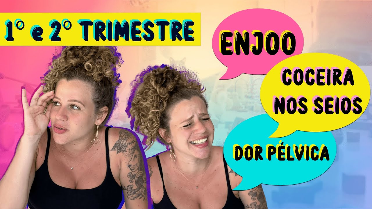 1&ordm; e 2&ordm; TRIMESTRE DE GRAVIDEZ | ENJOO, COCEIRA NOS SEIOS, DOR P&Eacute;LVICA E +