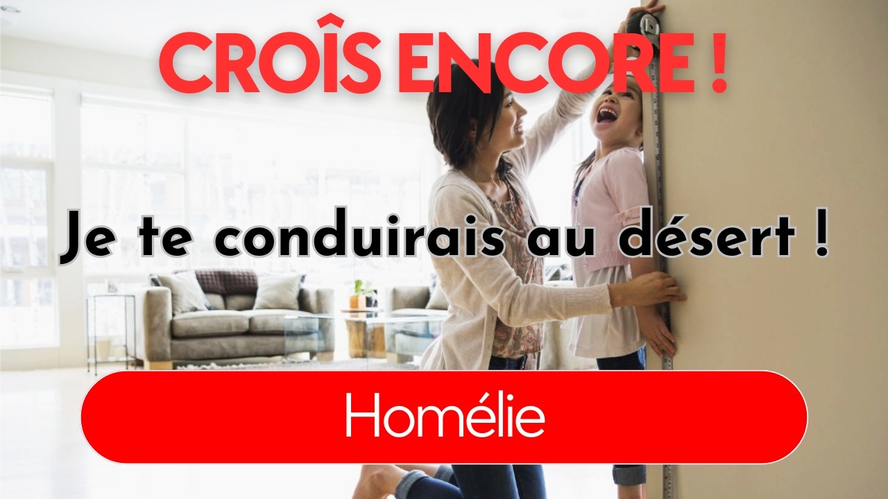 Je te conduirais au désert - Croîs encore !