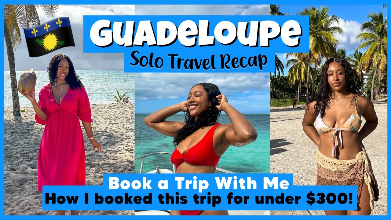 Guadeloupe Travel Vlog - Solo Weekend Getaway! - Book a Trip With Me Under $300